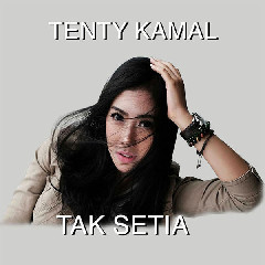 Tenty Kamal - Tak Setia Mp3