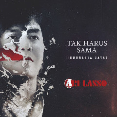Ari Lasso - Tak Harus Sama (Indonesia Jaya) Mp3
