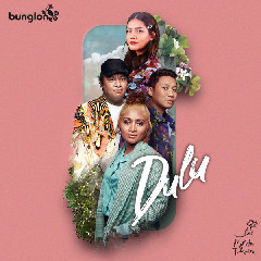 Bunglon & Monita Tahalea - Dulu Mp3