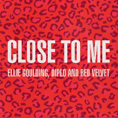 Ellie Goulding, Diplo, Red Velvet - Close To Me (Red Velvet Remix) Mp3