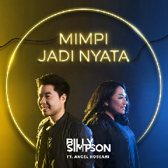 Billy Simpson - Mimpi Jadi Nyata (Feat. Angel Hoseani) Mp3