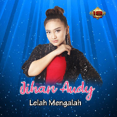 Jihan Audy - Lelah Mengalah Mp3