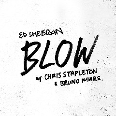 Ed Sheeran, Chris Stapleton, Bruno Mars - BLOW (with Chris Stapleton & Bruno Mars) Mp3