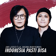 Ari Lasso - Indonesia Pasti Bisa (feat. Andra Ramadhan) Mp3