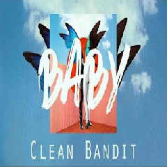 Clean Bandit - Baby (feat. Marina & Luis Fonsi) Mp3