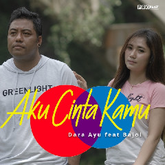 Dara Ayu - Aku Cinta Kamu (feat. Bajol Ndanu) Mp3